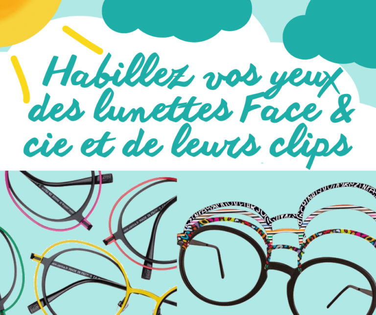 Customisez vos lunettes avec nos clips Face&cie